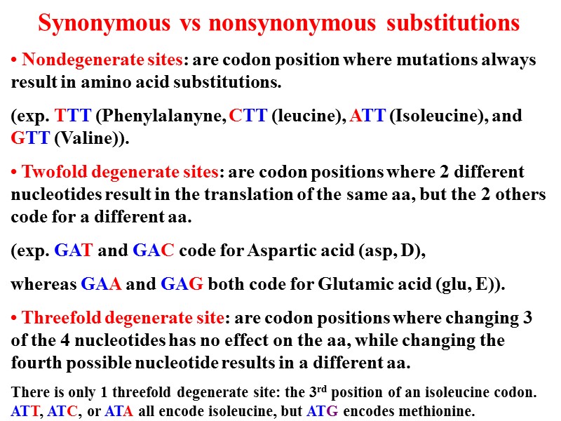 Synonymous vs nonsynonymous substitutions • Nondegenerate sites: are codon position where mutations always result